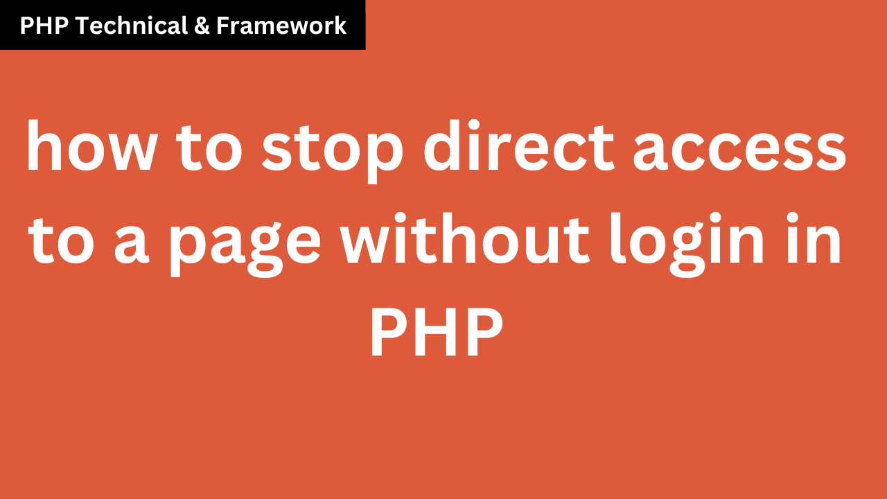 how to stop direct access to a page without login in PHP