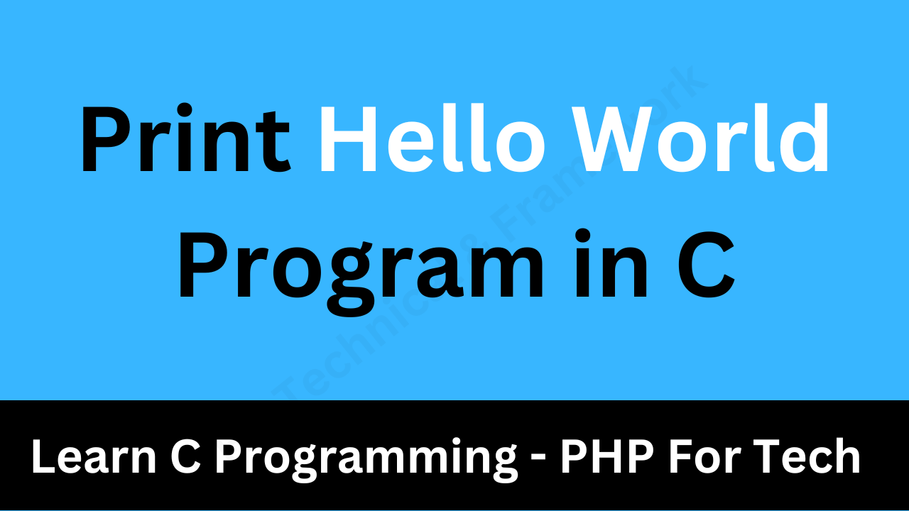 Print Hello World Program in C